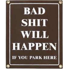 MadDeco - emaille - wandbord - Bad - Shit - Will - Happen - If - You - Park - Here